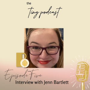 Tiny Podcast Episode Five, Interview with Jenn Bartlett (Audio)